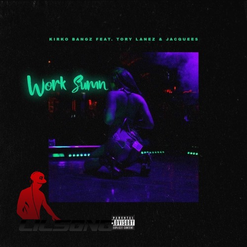 Kirko Bangz Ft. Tory Lanez & Jacquees - Work Sumn